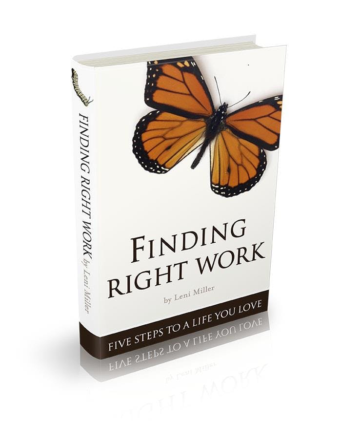 Finding Right Work: Five Steps to a Life You Love by Leni Miller